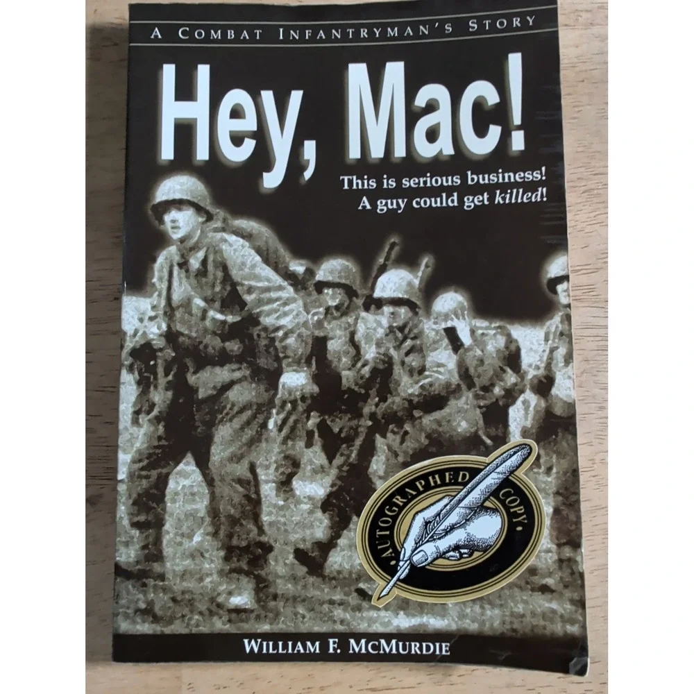 Hey, Mac! A Combat Infantryman's Story by William F. McMurdie (2000 SIGNED PB)